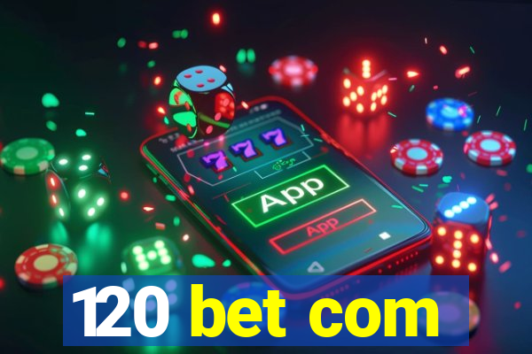 120 bet com